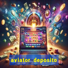 aviator deposito minimo 1 real